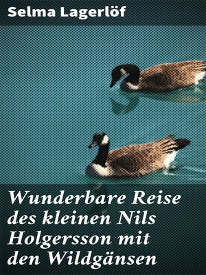 cover image of Wunderbare Reise des kleinen Nils Holgersson mit den Wildgänsen